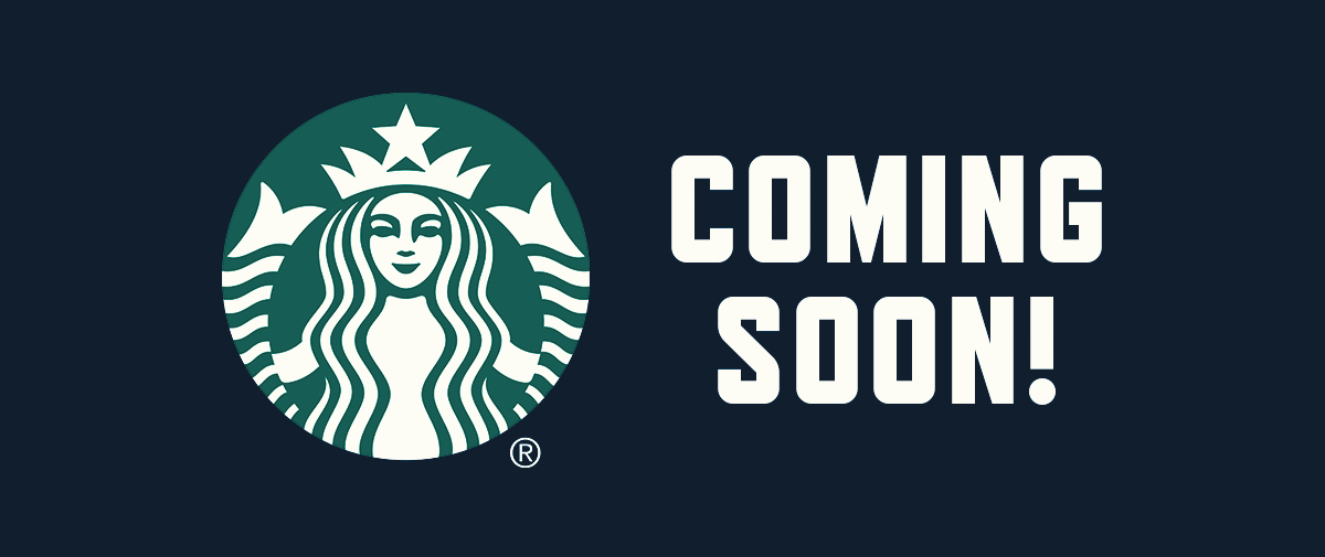 Starbucks - Coming Soon